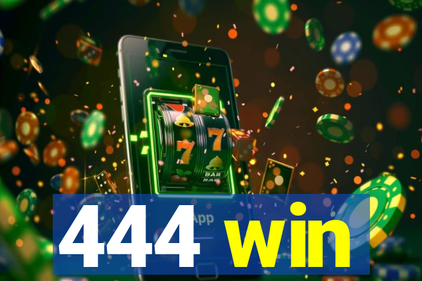 444 win