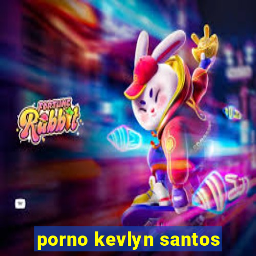 porno kevlyn santos