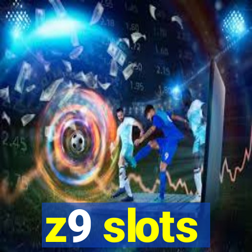 z9 slots