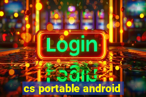 cs portable android