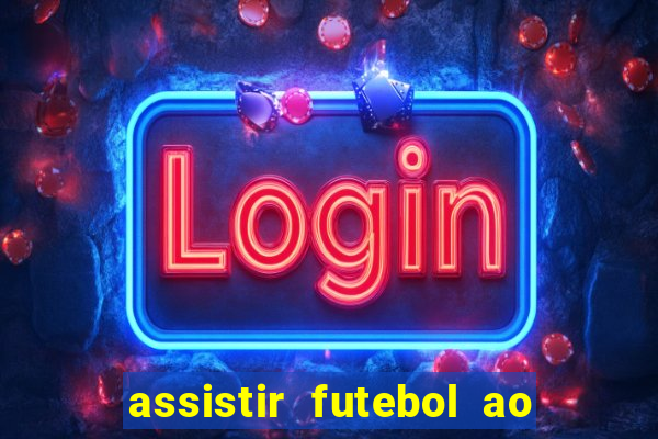 assistir futebol ao vivo rcm