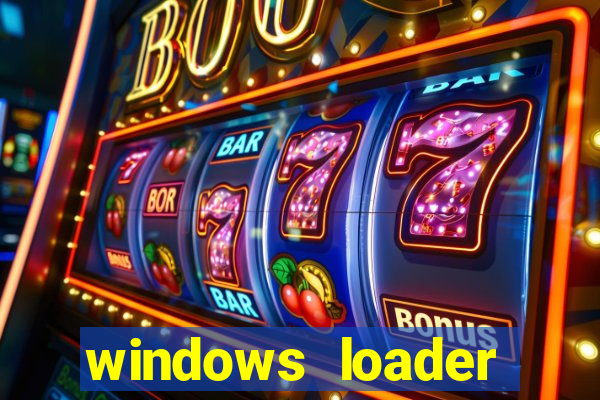 windows loader ativador windows 7