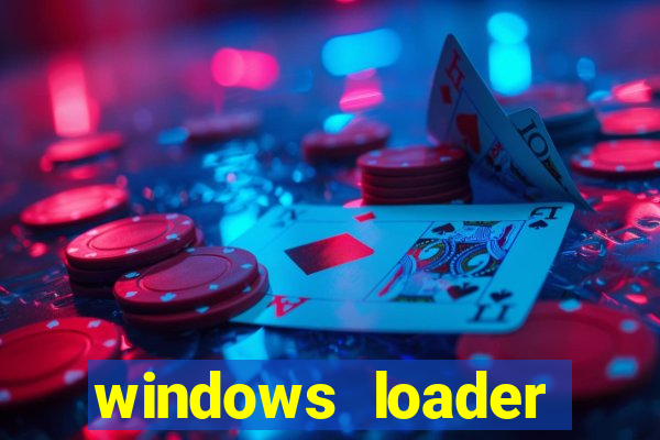 windows loader ativador windows 7