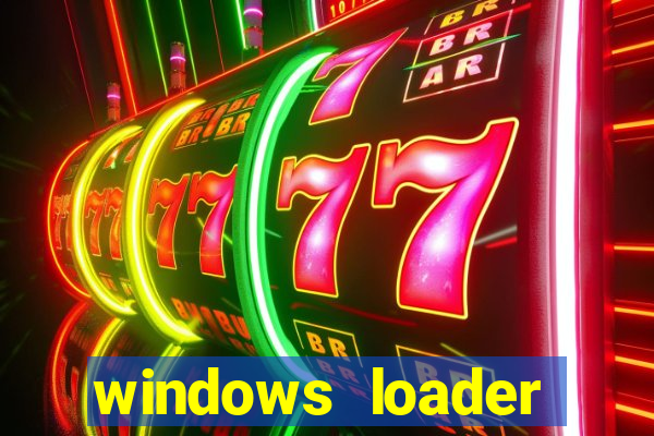 windows loader ativador windows 7