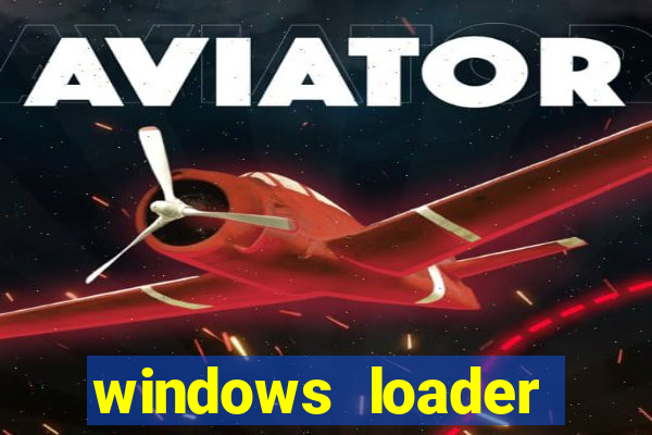 windows loader ativador windows 7