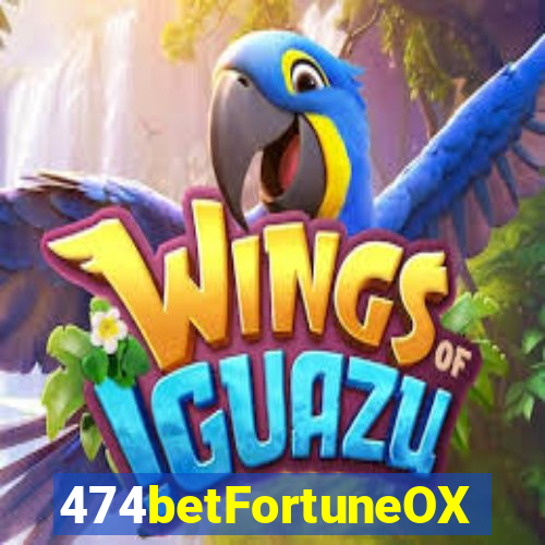 474betFortuneOX