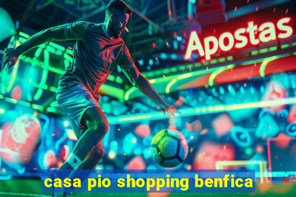 casa pio shopping benfica