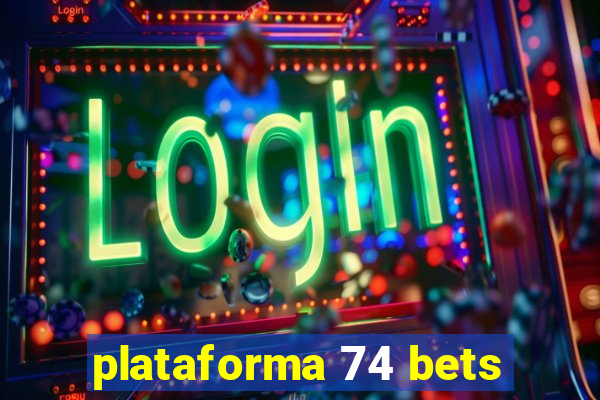 plataforma 74 bets