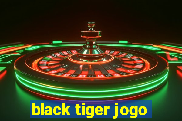 black tiger jogo