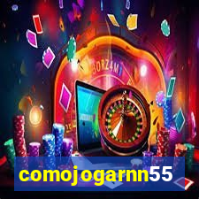 comojogarnn55