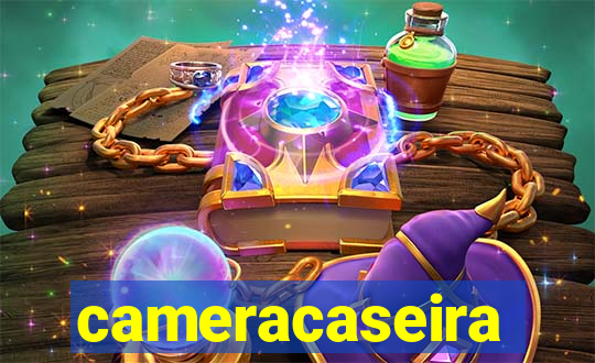 cameracaseira