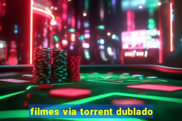 filmes via torrent dublado