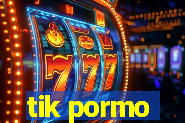 tik pormo