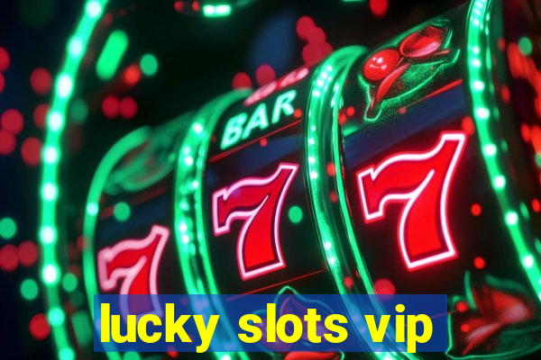 lucky slots vip