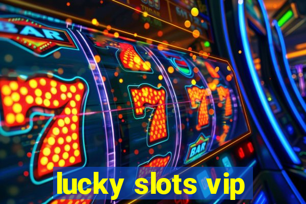 lucky slots vip