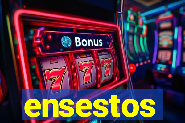 ensestos