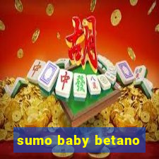 sumo baby betano