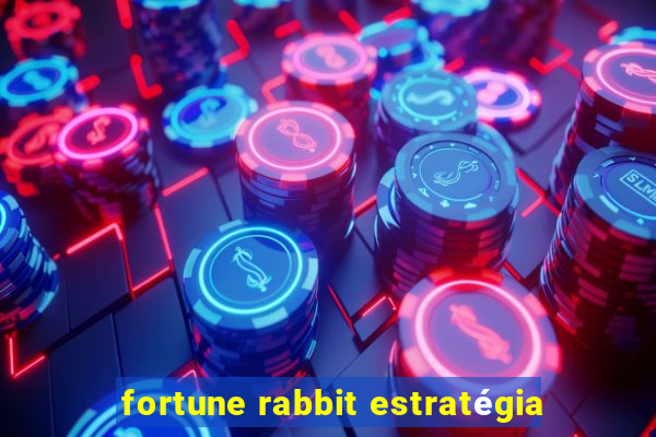 fortune rabbit estratégia