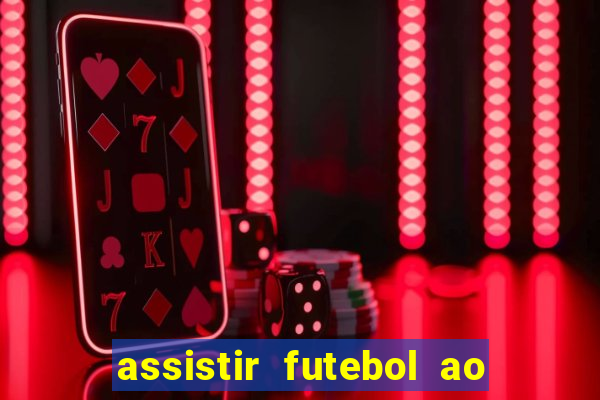 assistir futebol ao vivo multi canais