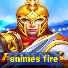 animes fire