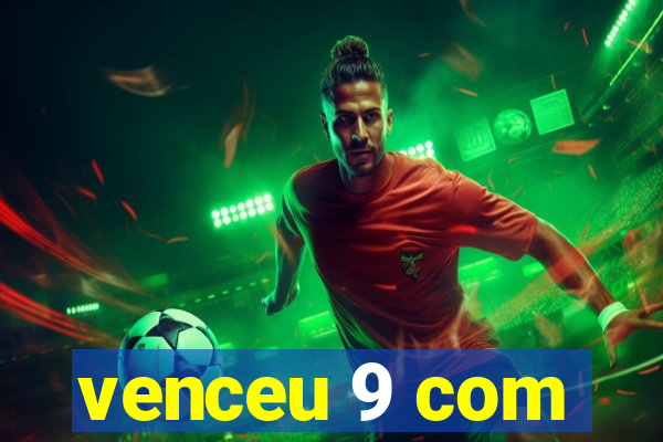 venceu 9 com