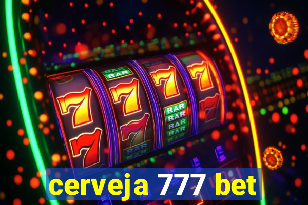 cerveja 777 bet