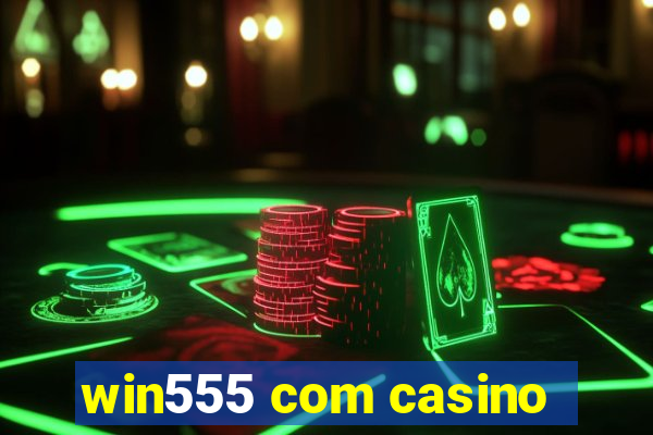 win555 com casino