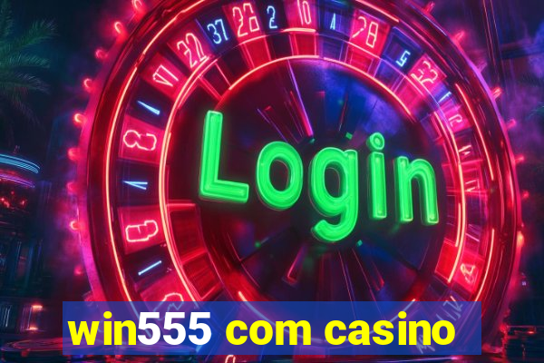 win555 com casino