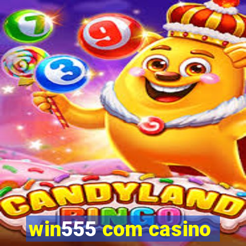 win555 com casino