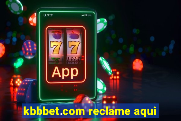 kbbbet.com reclame aqui