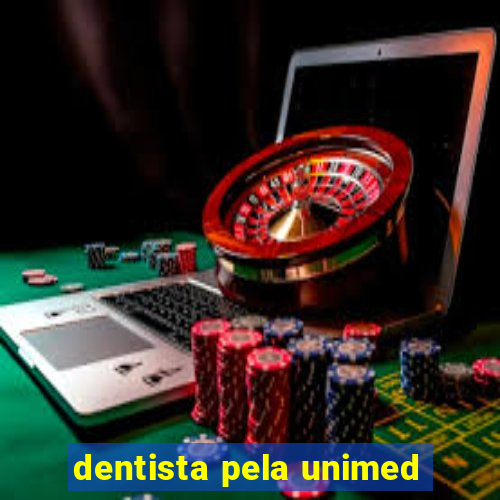 dentista pela unimed