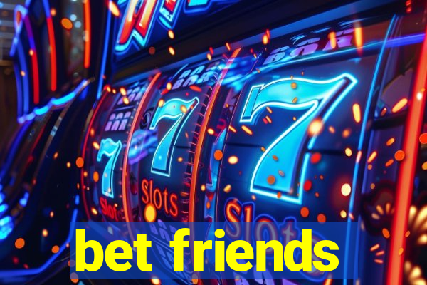 bet friends