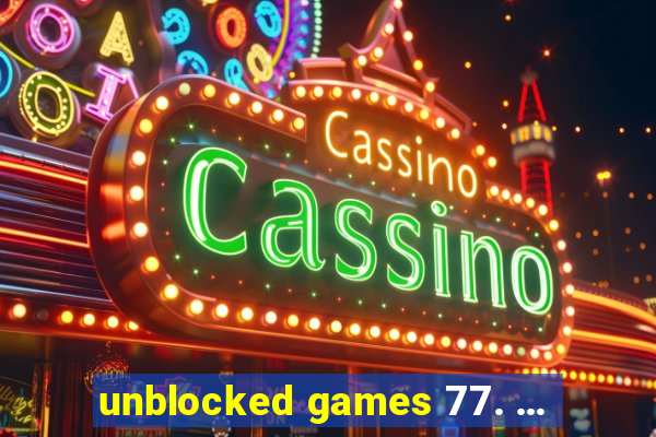 unblocked games 77. ...