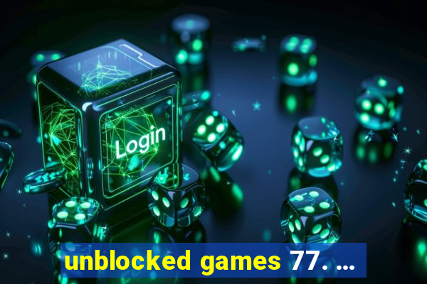 unblocked games 77. ...