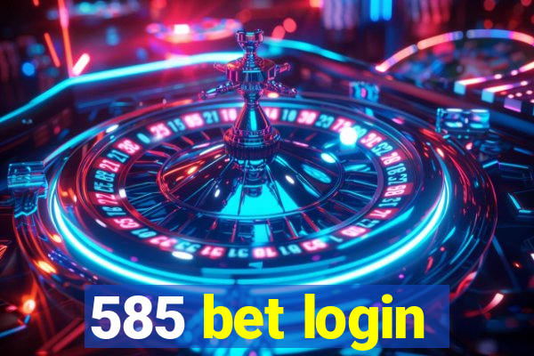 585 bet login