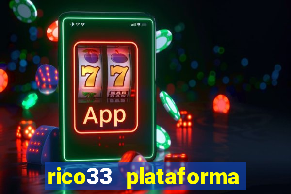 rico33 plataforma de jogos