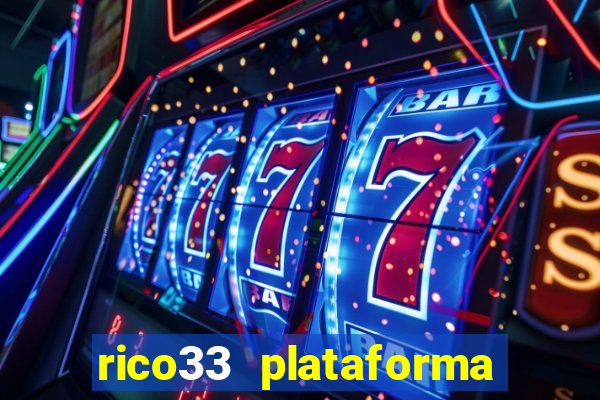 rico33 plataforma de jogos