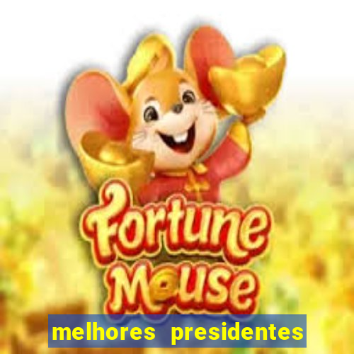 melhores presidentes do brasil