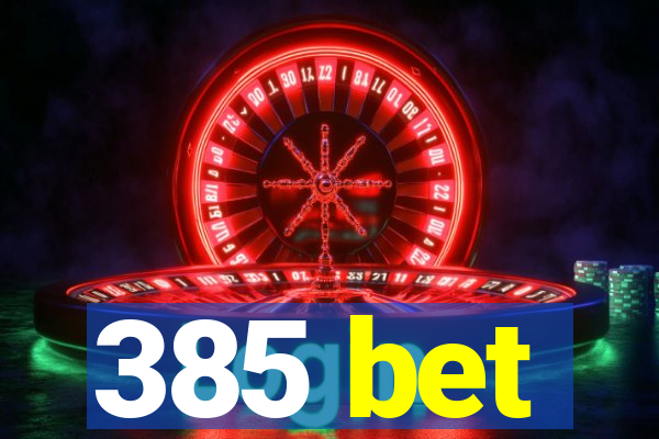 385 bet