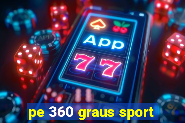 pe 360 graus sport