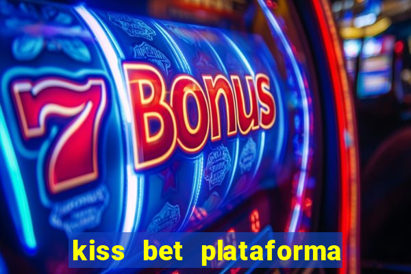 kiss bet plataforma de jogos