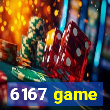 6167 game