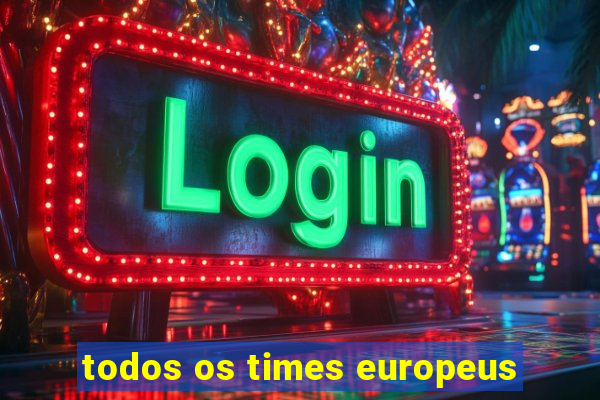 todos os times europeus