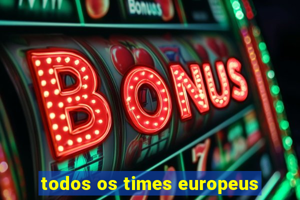 todos os times europeus