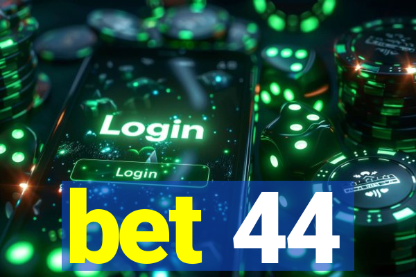 bet 44