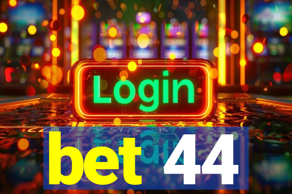 bet 44