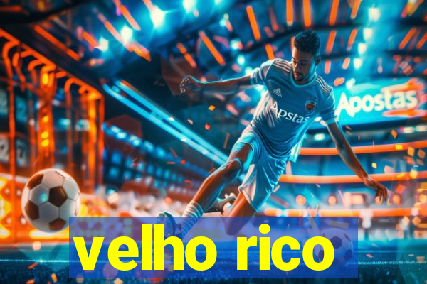 velho rico