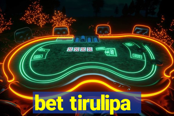 bet tirulipa