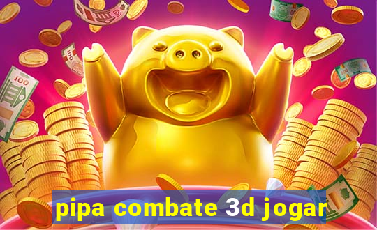 pipa combate 3d jogar