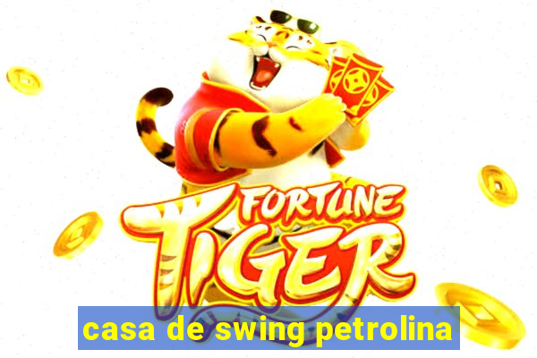 casa de swing petrolina